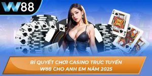 Bí quyết chơi casino trực tuyến W88